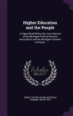 Higher Education and the People: A Paper Read Before the Joint Session of the Michigan Political Science Association and the Michigan Farmers' Institu