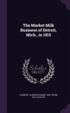 The Market Milk Business of Detroit, Mich., in 1915