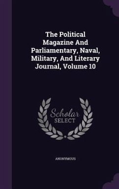 The Political Magazine And Parliamentary, Naval, Military, And Literary Journal, Volume 10 - Anonymous