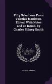 Fifty Selections From Valerius Maximus. Edited, With Notes and an Introd. by Charles Sidney Smith