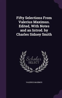 Fifty Selections From Valerius Maximus. Edited, With Notes and an Introd. by Charles Sidney Smith - Maximus, Valerius