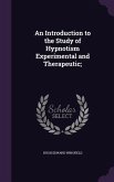 An Introduction to the Study of Hypnotism Experimental and Therapeutic;