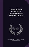 Catalog of Fossil Fishes in the Carnegie Museum Volume vol. 6 no. 5