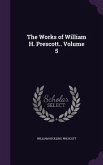 The Works of William H. Prescott.. Volume 5