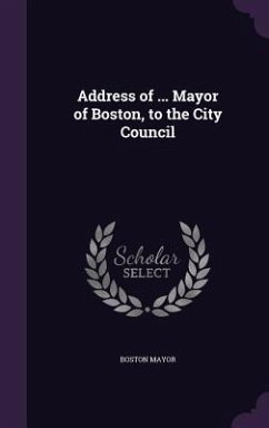 Address of ... Mayor of Boston, to the City Council - Mayor, Boston