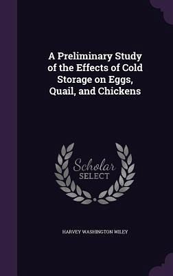 A Preliminary Study of the Effects of Cold Storage on Eggs, Quail, and Chickens A Preliminary Study of the Effects of Cold Storage on Eggs, Quail, and Chickens