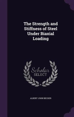 The Strength and Stiffness of Steel Under Biaxial Loading - Becker, Albert John