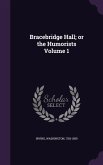 Bracebridge Hall; or the Humorists Volume 1