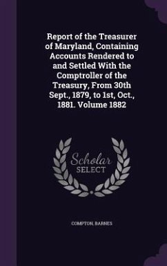 Report of the Treasurer of Maryland, Containing Accounts Rendered to and Settled With the Comptroller of the Treasury, From 30th Sept., 1879, to 1st, - Barnes, Compton