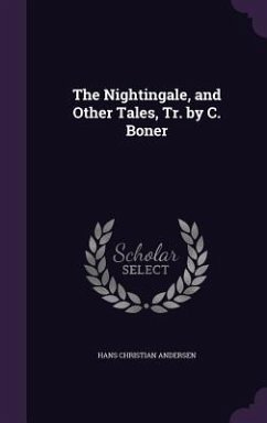 Cover The Nightingale, and Other Tales, Tr. by C. Boner