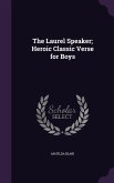 The Laurel Speaker; Heroic Classic Verse for Boys