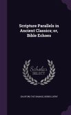 Scripture Parallels in Ancient Classics; or, Bible Echoes