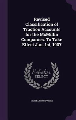 Cover Revised Classification of Traction Accounts for the McMillin Companies. To Take Effect Jan. 1st, 1907