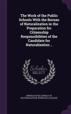 The Work of the Public Schools With the Bureau of Naturalization in the Preparation for Citizenship Responsibilities of the Candidate for Naturalizati