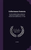 Collectanea Oratoria: Or, the Academic Orator, Oratorical Selections Arranged for the Use of Schools and Academies by J.H. Rice