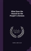 What Does the Church for the People? a Sermon