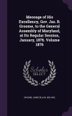 Message of His Excellency, Gov. Jas. B. Groome, to the General Assembly of Maryland, at Its Regular Session, January, 1876. Volume 1876