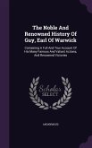 The Noble And Renowned History Of Guy, Earl Of Warwick: Containing A Full And True Account Of His Many Famous And Valiant Actions, And Renowned Victor