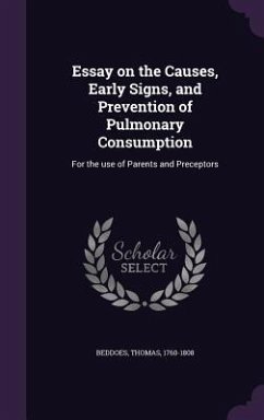 Essay on the Causes, Early Signs, and Prevention of Pulmonary Consumption - Beddoes, Thomas