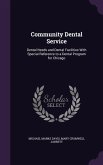 Community Dental Service: Dental Needs and Dental Facilities With Special Reference to a Dental Program for Chicago