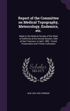 Report of the Committee on Medical Topography, Meteorology, Endemics, etc. - Chipman, M M