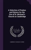 A Selection of Psalms and Hymns for the Use of St. Michael's Church in Cambridge