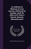 An Address in Memory of Lucy Larcom, Delivered on Sunday, April 30, 1893, in St. Peter's Church, Beverly, Massachusetts