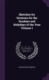 Sketches for Sermons for the Sundays and Holydays of the Year Volume 1