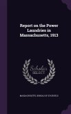 Report on the Power Laundries in Massachusetts, 1913