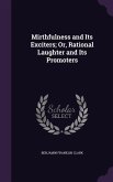 Mirthfulness and Its Exciters; Or, Rational Laughter and Its Promoters