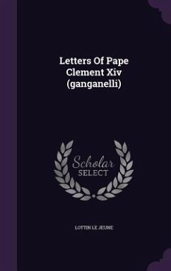 Letters Of Pape Clement Xiv (ganganelli) - Jeune, Lottin Le