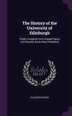 The History of the University of Edinburgh: Chiefly Compiled From Original Papers and Records, Never Beore Published