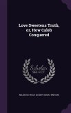 Love Sweetens Truth, or, How Caleb Conquered