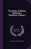 The Works of William Makepeace Thackeray, Volume 7