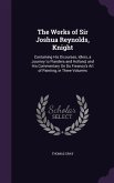 The Works of Sir Joshua Reynolds, Knight: Containing His Dicourses, Idlers, a Journey to Flanders and Holland, and His Commentary On Du Fresnoy's Art