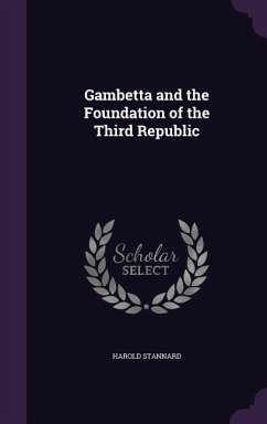 Gambetta and the Foundation of the Third Republic - Stannard, Harold