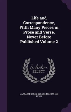 Life and Correspondence, With Many Pieces in Prose and Verse, Never Before Published Volume 2 - Wilson, Margaret Baron; Lewis, M. G.