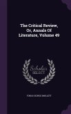 The Critical Review, Or, Annals Of Literature, Volume 49