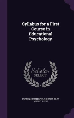 Syllabus for a First Course in Educational Psychology - Knight, Frederic Butterfield; Ruch, Giles Murrel