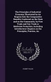 The Principles of Industrial Economy; Illustrated by An Enquiry Into the Comparative Benefits Conferred on the State and on the Community, by Free Trade and Fair Trade or Moderate Protection, Including Introductory Chapters on the Principles, Practice, An