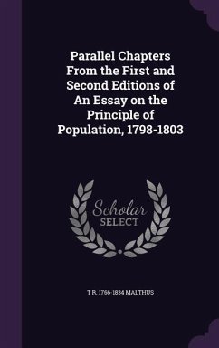 Parallel Chapters From the First and Second Editions of An Essay on the Principle of Population, 1798-1803 - Malthus, T. R.