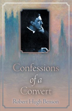 Confessions of a Convert - Benson, Robert Hugh