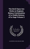 The Devil Upon two Sticks in England, Being a Continuation of Le Diable Boiteux of Le Sage Volume 2