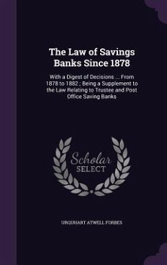 The Law of Savings Banks Since 1878 - Forbes, Urquhart Atwell