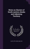 Notes on Glaciers of South-eastern Alaska and Adjoining Territory