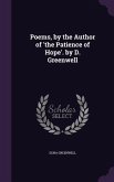 Poems, by the Author of 'the Patience of Hope'. by D. Greenwell