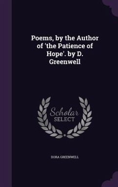 Poems, by the Author of 'the Patience of Hope'. by D. Greenwell - Greenwell, Dora