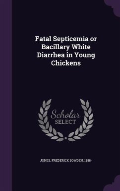 Fatal Septicemia or Bacillary White Diarrhea in Young Chickens
