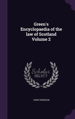 Green's Encyclopaedia of the law of Scotland Volume 2 - Chisholm, John