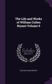 The Life and Works of William Cullen Bryant Volume 6